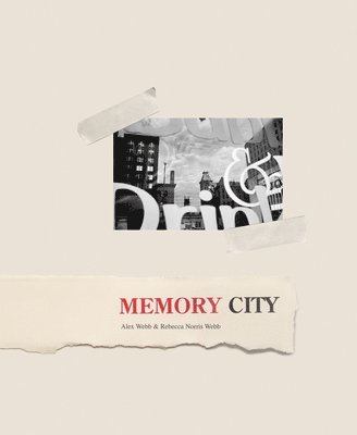 Alex Webb & Rebecca Norris Webb: Memory City, Inbunden