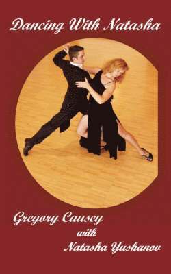 Gregory Causey - Dancing With Natasha, Häftad