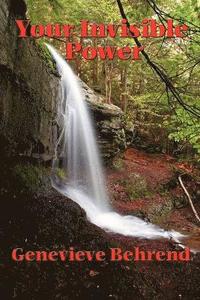 Your Invisible Power and How to Use It
