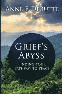 Anne E. Debutte - Grief's Abyss: Finding Your Pathway to Peace, Häftad