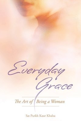 Sat Purkh Kaur Khalsa - Everyday Grace, Häftad