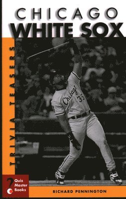 Richard Pennington - Chicago White Sox Trivia Teasers, Häftad. Tillgänglighet: Tillfälligt slut