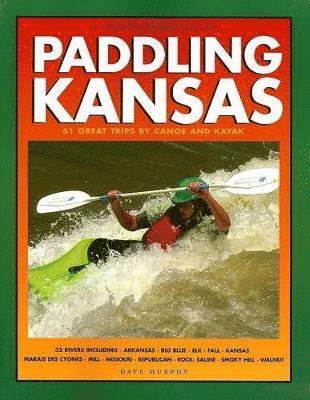 Dave Murphy - Paddling Kansas, Häftad. Tillgänglighet: Tillfälligt slut