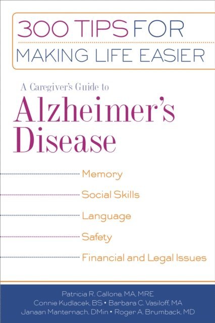 MA Barbara C. Vasiloff, Janaan D. Manternach, BS Connie Kudlacek, MRE Patricia R. Callone, MA, MD Roger A. Brumback - Caregiver's Guide to Alzheimer's Disease, E-bok
