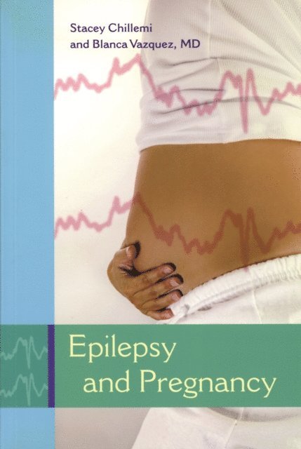 MD Blanca Vazquez, Stacey Chillemi - Epilepsy and Pregnancy, E-bok. Tillgänglighet: Lägg i varukorg