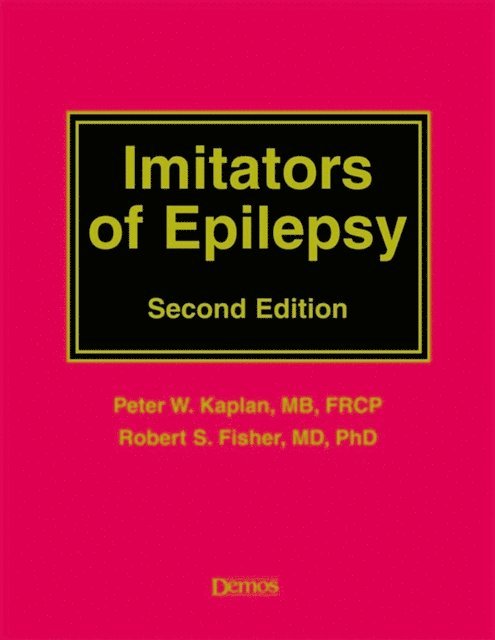 MD Peter W. Kaplan, MD Robert S Fisher - Imitators of Epilepsy, E-bok