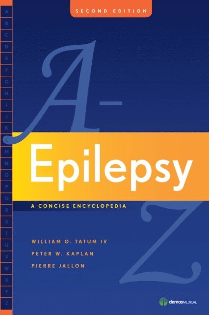 MD Pierre Jallon, MD Peter W. Kaplan, DO William O. Tatum, IV - Epilepsy A to Z, E-bok