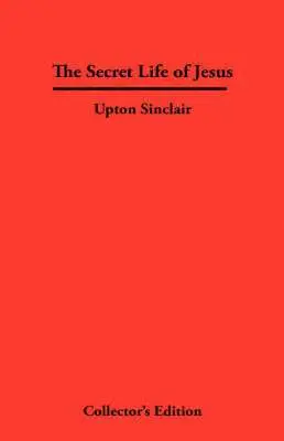 Upton Sinclair - Secret Life of Jesus, Inbunden. Tillgänglighet: Lägg i varukorg