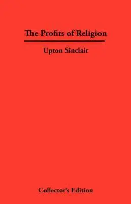 Upton Sinclair - Profits of Religion, Inbunden. Tillgänglighet: Lägg i varukorg