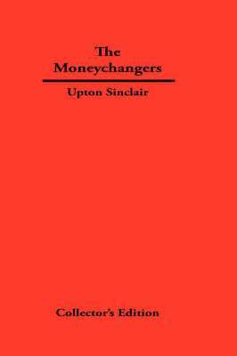 Upton Sinclair - Moneychangers, Inbunden