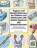 Hygiene and Related Behaviors for Children and Adolescents with Autism Spectrum and Related Disorders