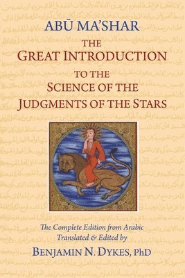 David Abu-Ma Shar Jafar Ibn-Muhammad, Benjamin N Dykes, Benjamin N. Dykes - Great Introduction to the Science of the Judgments of the Stars, Häftad