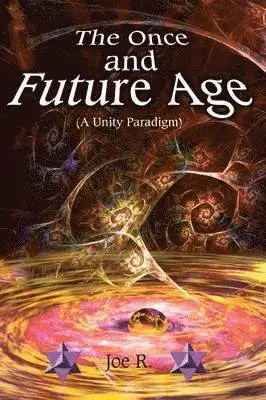 Joe Richardson - Once and Future Age (A Unity Paradigm), Häftad. Tillgänglighet: Lägg i varukorg