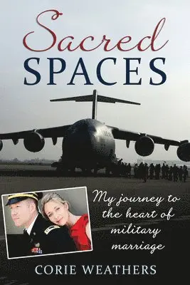 Corie Weathers - Sacred Spaces: My Journey to the Heart of Military Marriage, Häftad. Tillgänglighet: Lägg i varukorg