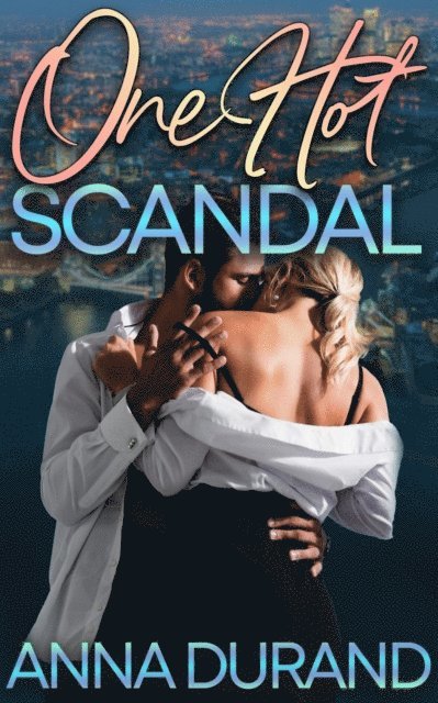 Anna Durand - One Hot Scandal, E-bok