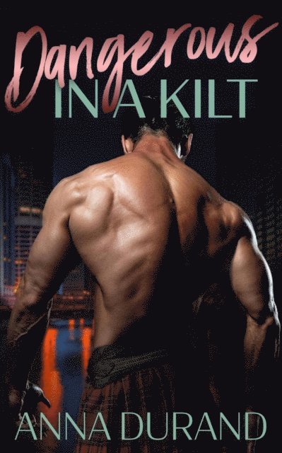 Anna Durand - Dangerous in a Kilt, E-bok