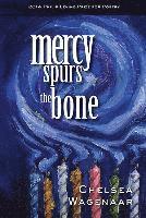 Chelsea Wagenaar - Mercy Spurs the Bone, Häftad