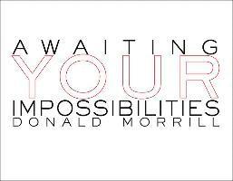 Donald Morrill - Awaiting Your Impossibilities, Häftad