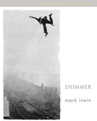 Mark Irwin - Shimmer, Häftad
