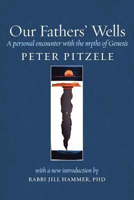 Peter Pitzele - Our Fathers' Wells, Häftad
