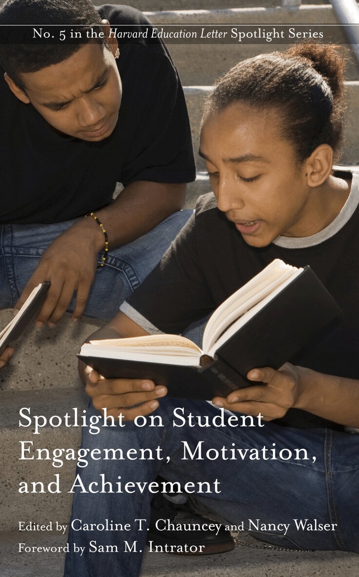 Caroline T. Chauncey, Nancy Walser - Spotlight on Student Engagement, Motivation, and Achievement, Häftad. Tillgänglighet: Tillfälligt slut