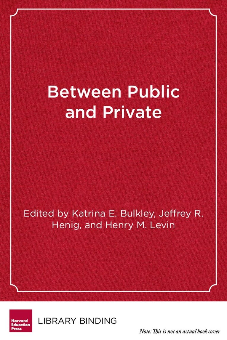 Katrina E. Bulkley, Jeffrey R. Henig - Between Public and Private, Inbunden. Tillgänglighet: Tillfälligt slut