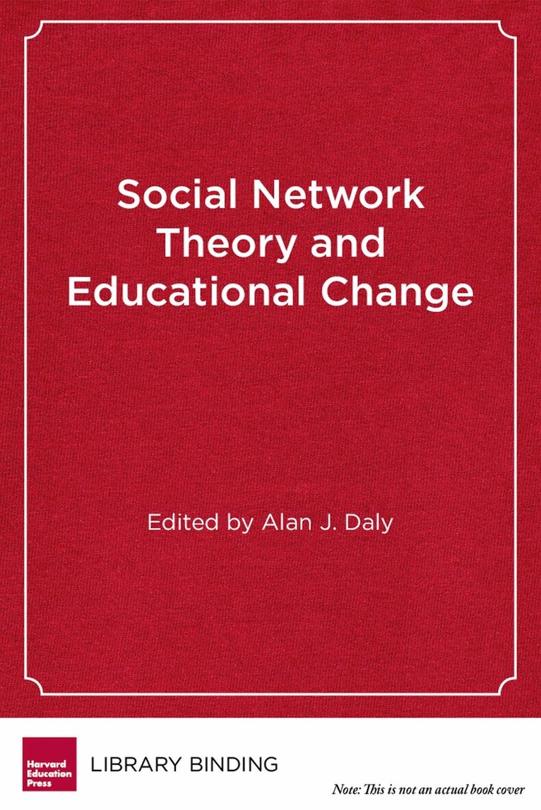 Alan J. Daly - Social Network Theory and Educational Change, Inbunden. Tillgänglighet: Tillfälligt slut