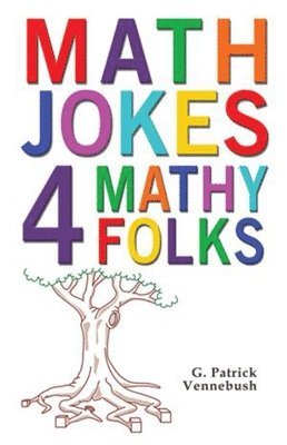 G. Patrick Vennebush - Math Jokes 4 Mathy Folks, Häftad