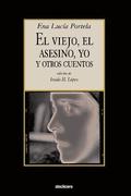 Viejo, El Asesino, Yo, Y Otros Cuentos
