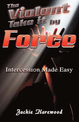 Jackie Harewood, Jacqueline Harewood - Violent Take It by Force, Häftad