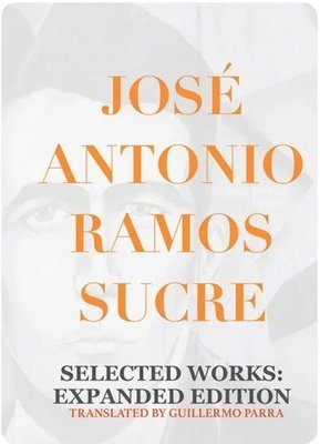 José Antonio Ramos Sucre - Selected Works: Expanded Edition, Häftad