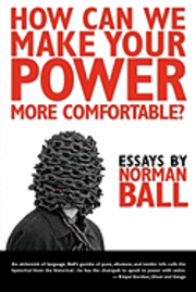 Norman Ball - How Can We Make Your Power More Comfortable?, Häftad