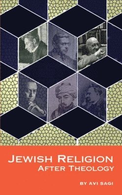 Jewish Religion After Theology av Avi Sagi