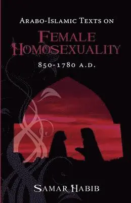 Samar Habib - Arabo-Islamic Texts on Female Homosexuality, 850 - 1780 A.D., Häftad. Tillgänglighet: Lägg i varukorg