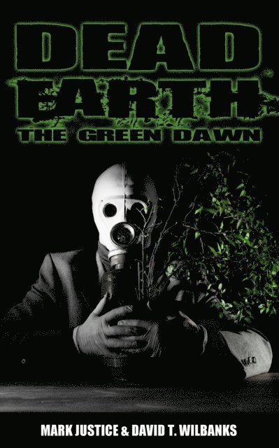 David T. Wilbanks, Mark Justice - Dead Earth: The Green Dawn, E-bok