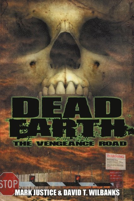 David T. Wilbanks, Mark Justice - Dead Earth: The Vengeance Road, E-bok