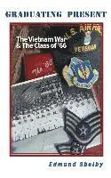 Edmund Shelby - Graduating Present: The Vietnam War & The Class of '66:, Häftad. Tillgänglighet: Lägg i varukorg