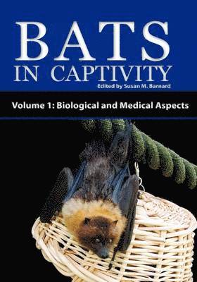 Susan M. Barnard - Bats in Captivity - Volume 1, Inbunden