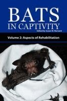 Susan M Barnard - Bats In Captivity - Volume 2, Inbunden