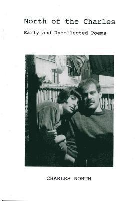 Charles North - North of the Charles: Early and Uncollected Poems, Häftad