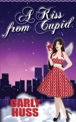 Carly Huss - A Kiss from Cupid, Häftad. Tillgänglighet: Lägg i varukorg