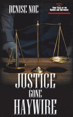 Denise Noe - Justice Gone Haywire: Book Two of True Tales of the Vicious and Victimized: Book Two, Häftad. Tillgänglighet: Lägg i varukorg