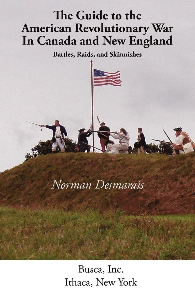 Desmarais Norman - Guide to the American Revolutionary War in Canada and New England, Häftad