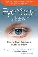 Jane Rigney Battenberg, Martha M. Rigney - Eye Yoga: How You See Is How You Think, Häftad
