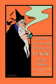 The Art, Theory and Practice of Magic - Stage Illusions av Nevil Maskelyne, David Devant