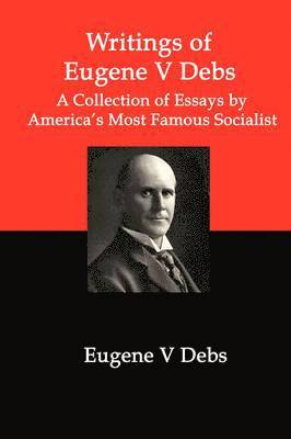 Eugene V Debs - Writings of Eugene V Debs, Häftad