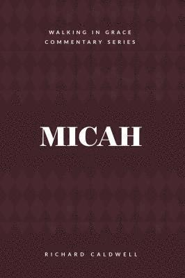 Richard Caldwell - Micah: Who Is Like God?, Häftad