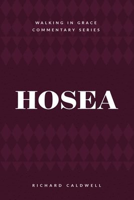 Richard Caldwell - Hosea: Faithful God, Unfaithful People, Häftad