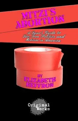 Elizabeth Heffron - Mitzi's Abortion: A Saint's Guide to Late-Term Politics and Medicine in America, Häftad. Tillgänglighet: Lägg i varukorg
