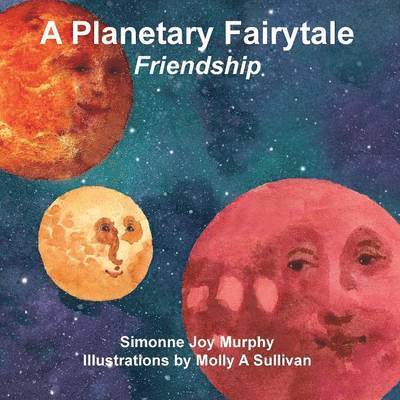 Simonne Joy Murphy - Planetary Fairytale -Friendship, Häftad